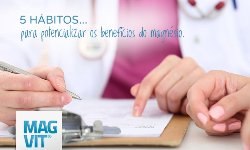 5 Hábitos para potencializar os benefícios do magnésio.