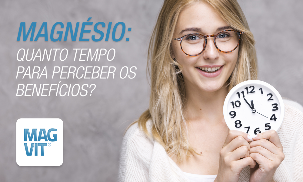 QUANTO TEMPO O MAGNÉSIO DEMORA PARA FAZER EFEITO?