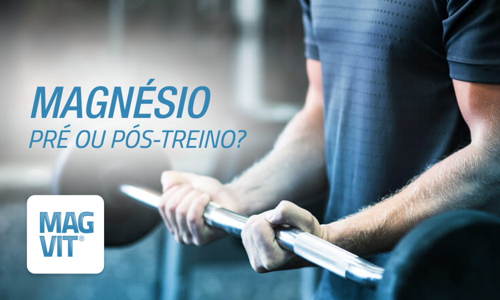 MAGNÉSIO: CONSUMIR ANTES OU APÓS O TREINO?